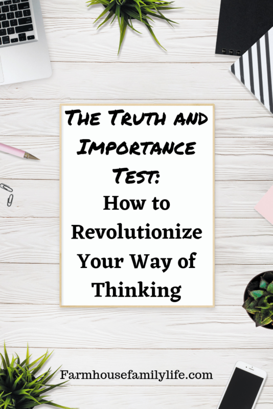 The Truth and Importance Test: How to Revolutionize Your Way of Thinking
